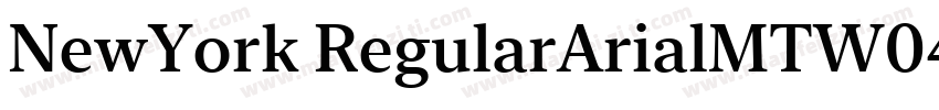 NewYork RegularArialMTW04-Medium Re字体转换